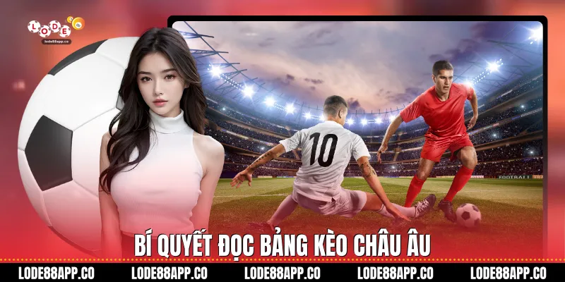 Bí quyết đọc bảng kèo châu Âu