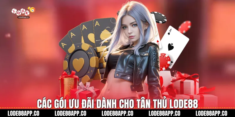 Các gói ưu đãi dành cho tân thủ Lode88