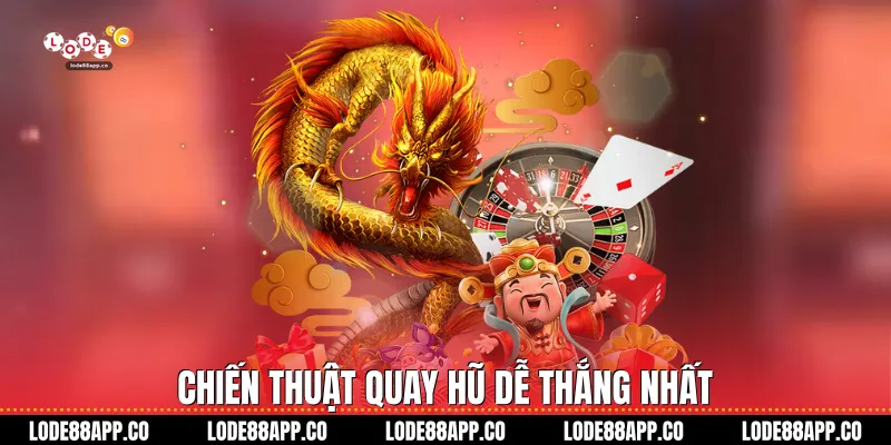Chiến thuật quay hũ dễ thắng nhất