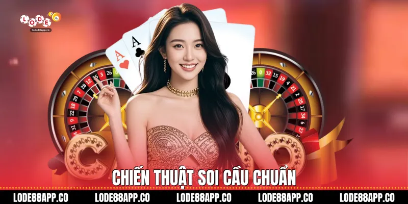 Chiến thuật soi cầu chuẩn