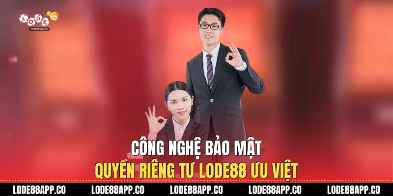 Công nghệ bảo mật quyền riêng tư Lode88 ưu việt