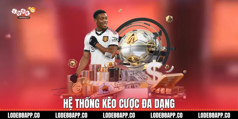 Hệ thống kèo cược đa dạng