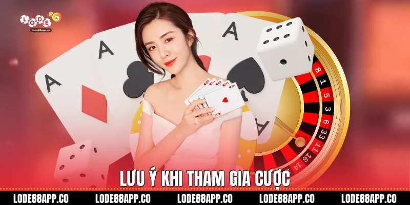 Lưu ý khi tham gia cược