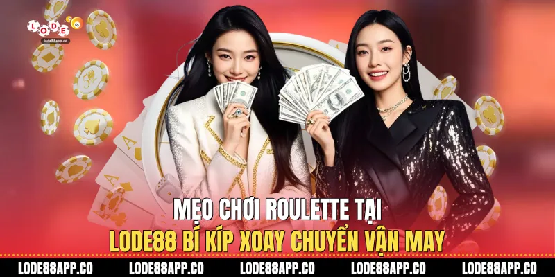 Mẹo Chơi Roulette Tại Lode88: Bí Kíp Xoay Chuyển Vận May