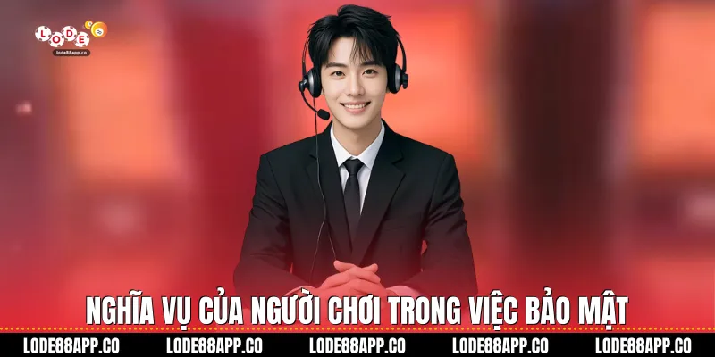 Nghĩa vụ của người chơi trong việc bảo mật