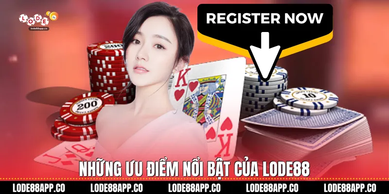 Những ưu điểm nổi bật của Lode88