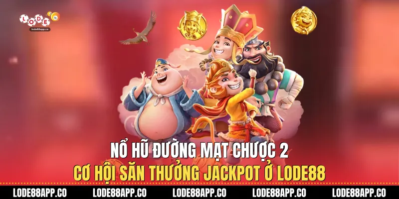 Nổ Hũ Đường Mạt Chược 2: Cơ Hội Săn Thưởng Jackpot Ở Lode88