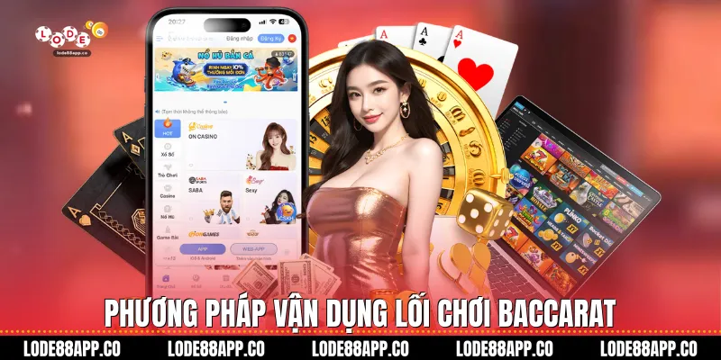 Phương pháp vận dụng lối chơi Baccarat
