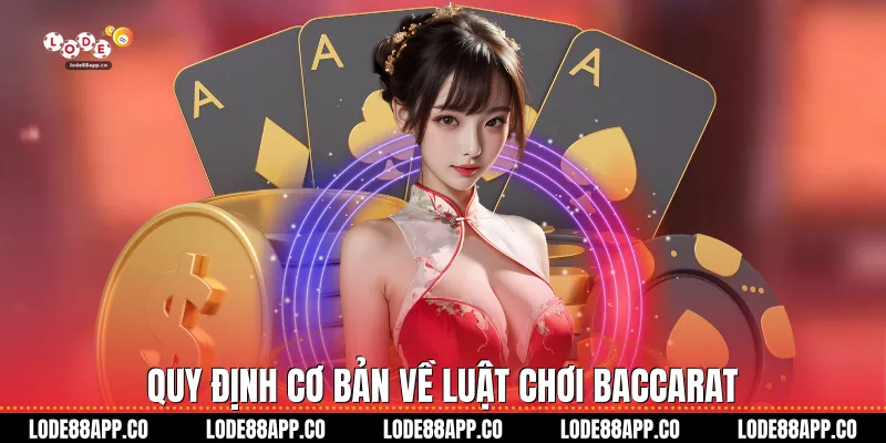 Quy định cơ bản về luật chơi Baccarat