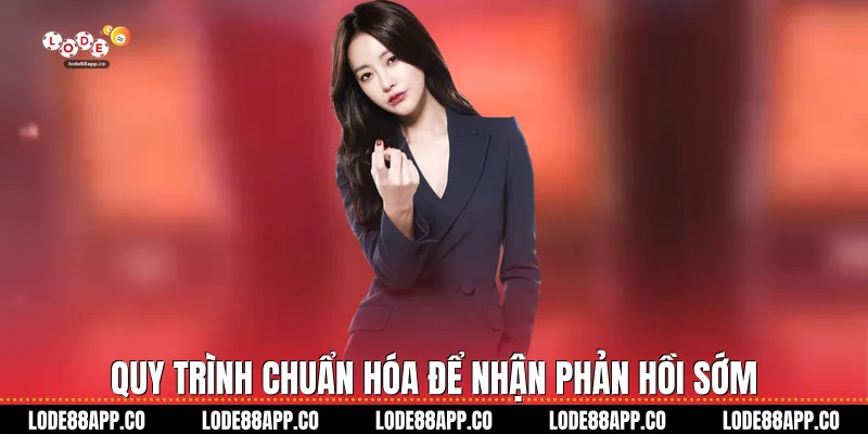 Quy trình chuẩn hóa để nhận phản hồi sớm