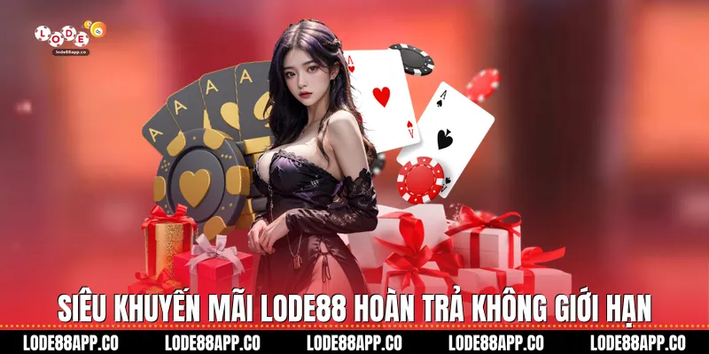 Siêu khuyến mãi Lode88 hoàn trả không giới hạn