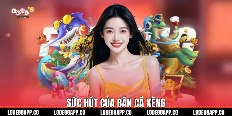 Sức hút của bắn cá xèng