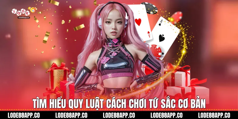 Tìm hiểu quy luật cách chơi tứ sắc cơ bản