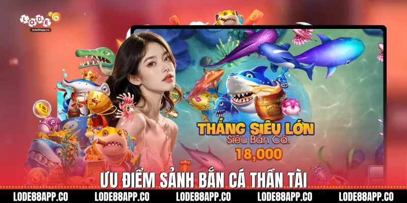Ưu điểm sảnh bắn cá thần tài