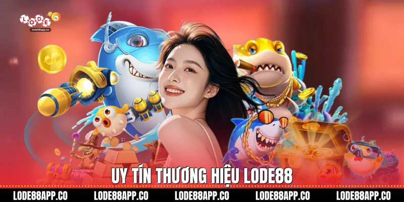 Uy tín thương hiệu Lode88